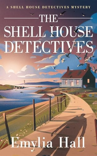 The Shell House Detectives (A Shell House Detectives Mystery)