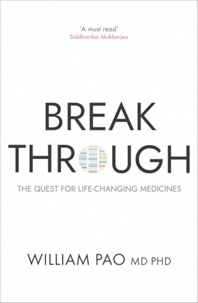 Breakthrough: The Quest for  Life-Changing Medicines