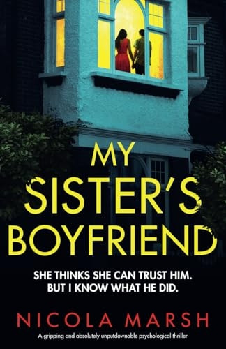 My Sister's Boyfriend: A gripping and absolutely unputdownable psychological thriller