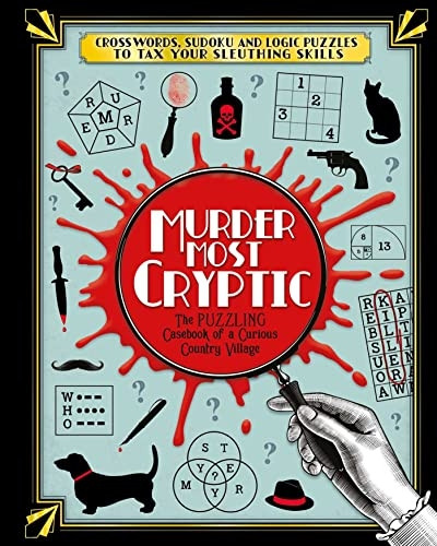 Murder Most Cryptic: Crosswords, Sudoku and Logic Puzzles to Tax Your Sleuthing Skills!