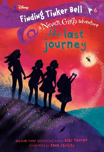 Finding Tinker Bell #6: The Last Journey (Disney: The Never Girls) (Never Girls)