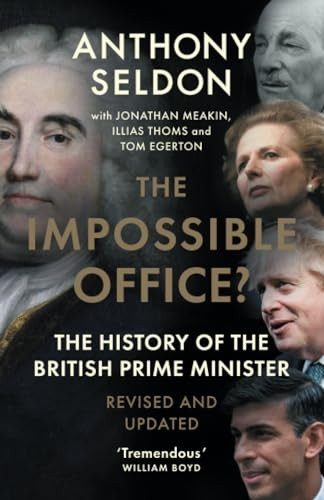 The Impossible Office?: The History of the British Prime Minister - Revised and Updated
