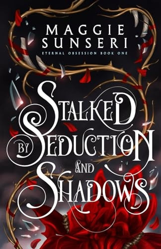 Stalked by Seduction and Shadows (Eternal Obsession)