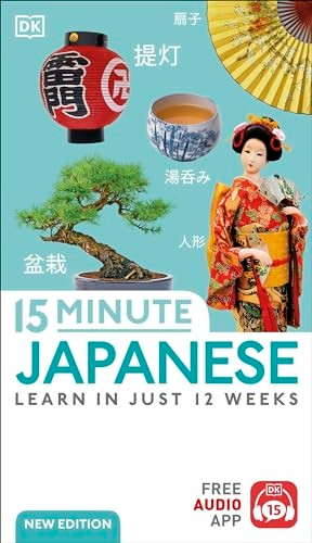 15 Minute Japanese: Learn in Just 12 Weeks (DK 15-Minute Language Learning)