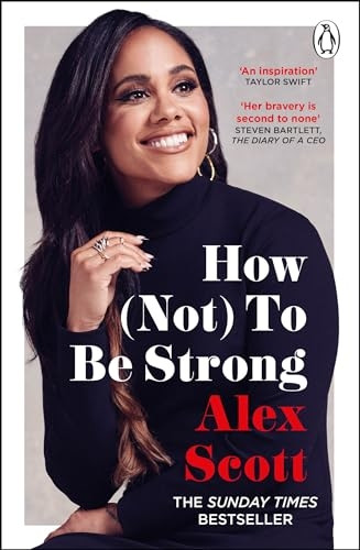 How (Not) To Be Strong: The inspirational instant Sunday Times Bestseller