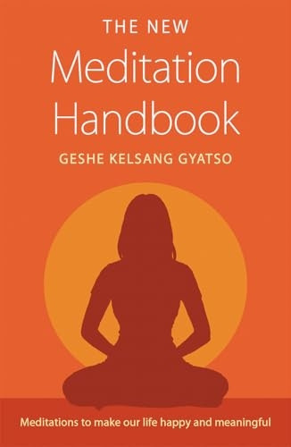The New Meditation Handbook: Meditations to Make Our Life Happy and Meaningful