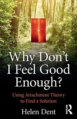 Why Don't I Feel Good Enough?: Using Attachment Theory to Find a Solution