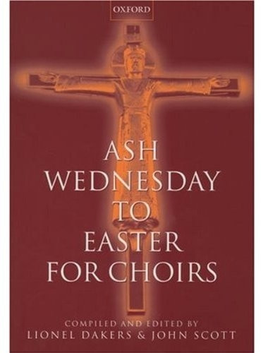 Ash Wednesday to Easter for Choirs: Paperback (... for Choirs)