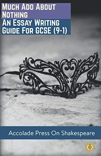 Much Ado About Nothing: Essay Writing Guide for GCSE (9-1)