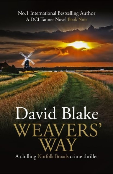 Weavers' Way: A chilling Norfolk Broads crime thriller (British Detective Tanner Murder Mystery Series)