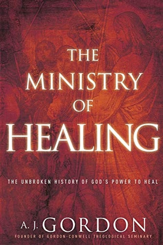 The Ministry of Healing: The Unbroken History of God's Power to Heal (Timeless Christian Classics)