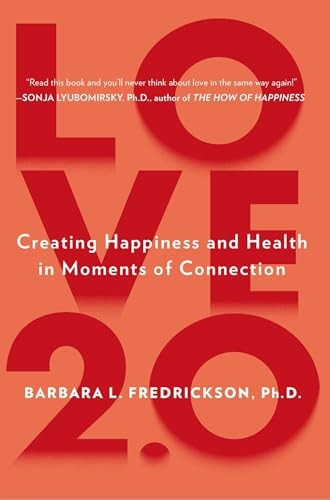 Love 2.0: Finding Happiness and Health in Moments of Connection
