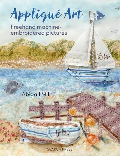 Appliqué Art: Freehand Machine-Embroidered Pictures
