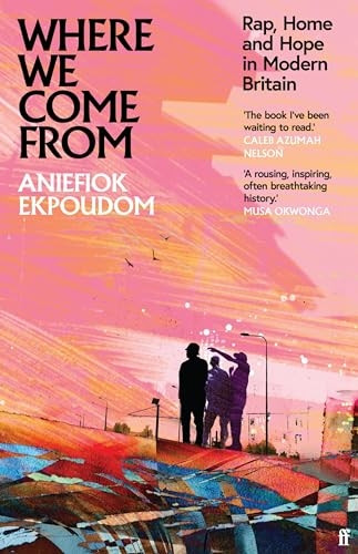 Where We Come From: Rap, Home & Hope in Modern Britain