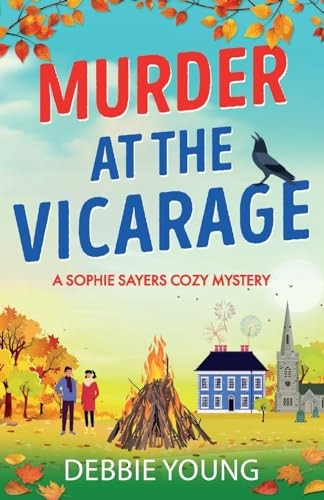 Murder at the Vicarage: An absolutely gripping cozy mystery you won't be able to put down (A Sophie Sayers Cozy Mystery)