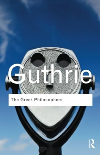 The Greek Philosophers: from Thales to Aristotle