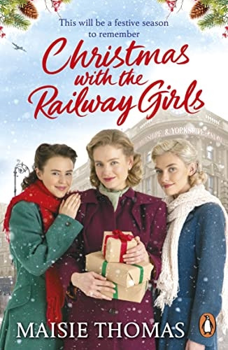 Christmas with the Railway Girls: The new heartwarming historical fiction romance book to curl up with this Christmas 2021 (The railway girls series)