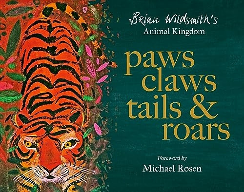 Paws, Claws, Tails, and Roars: Brian Wildsmith's Animal Kingdom