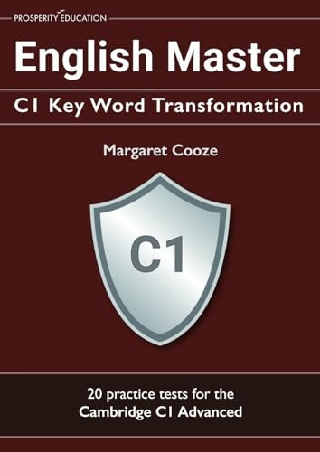 English Master C1 Key Word Transformation (20 practice tests for the Cambridge Advanced): 200 test questions with answer keys
