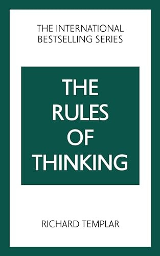 Rules of Thinking, The: A Personal Code to Think Yourself Smarter, Wiser and Happier