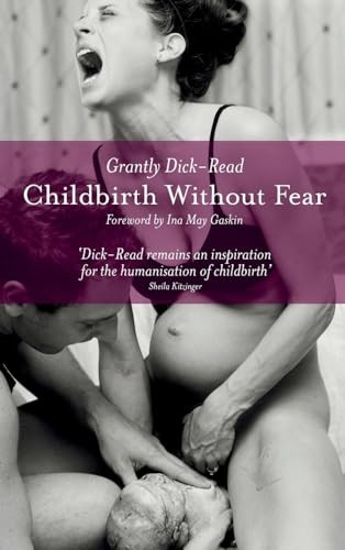 Childbirth without Fear: The Principles and Practice of Natural Childbirth