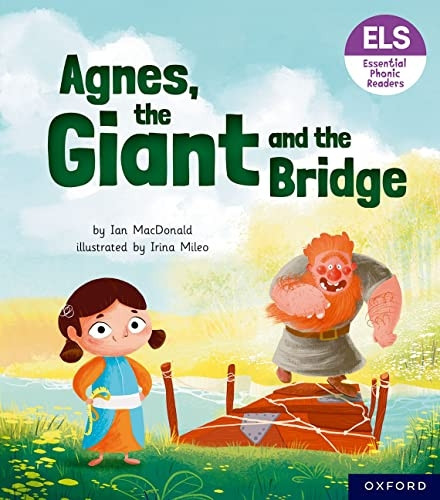 Essential Letters and Sounds: Essential Phonic Readers: Oxford Reading Level 6: Agnes, the Giant and the Bridge (Essential Letters and Sounds: Essential Phonic Readers)