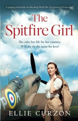 The Spitfire Girl: A gripping and totally heartbreaking World War Two historical fiction saga (Village at War A)
