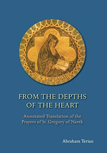 From the Depths of the Heart: Annotated Translation of the Prayers of St. Gregory of Narek