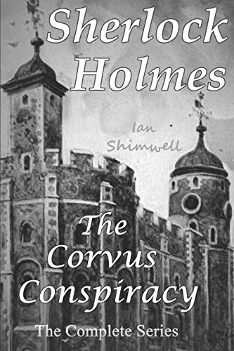 Sherlock Holmes The Corvus Conspiracy: The Complete Series (Holmes and Watson)