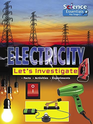 Electricity: Let's Investigate (Science Essentials Key Stage 2)