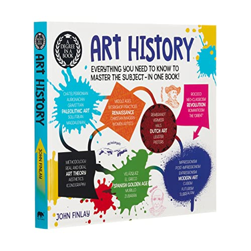 A Degree in a Book: Art History: Everything you need to know to master the subject - in one book! (Degree in a Book)