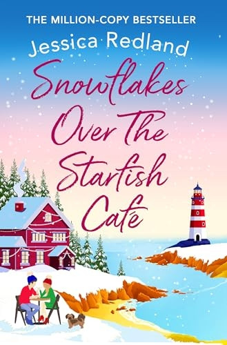 Snowflakes Over The Starfish Cafe: The start of a heartwarming, uplifting series from bestseller Jessica Redland (The Starfish Cafe)