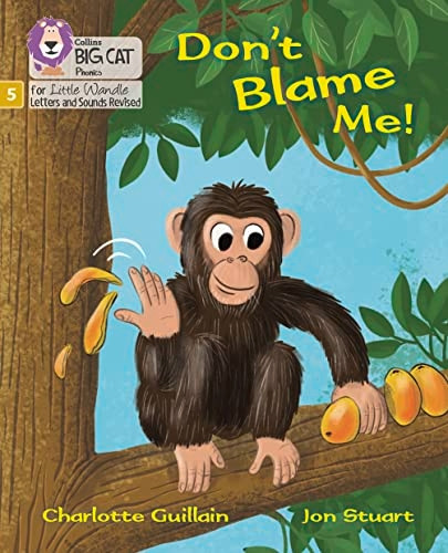 Big Cat Phonics for Little Wandle Letters and Sounds Revised - Don't Blame Me!: Phase 5 (Big Cat Phonics for Little Wandle Letters and Sounds Revised)