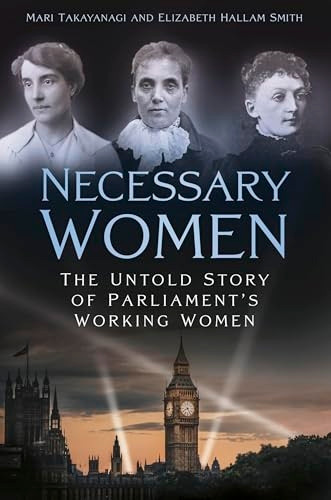 Necessary Women: The Untold Story of Parliament's Working Women