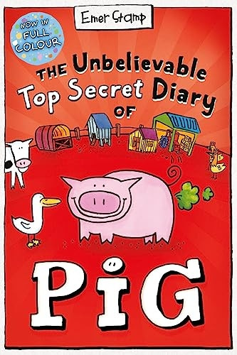 The Unbelievable Top Secret Diary of Pig: Colour Edition (Pig)