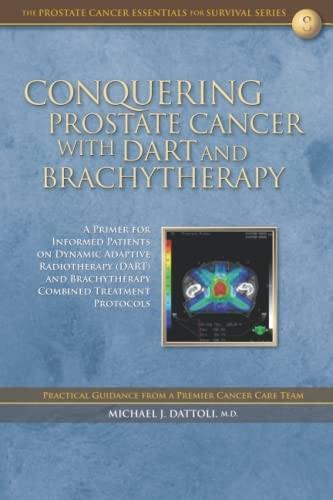 Conquering Prostate Cancer with Dart and Brachytherapy: A Primer for Informed Patients on Dynamic Adaptive Radiotherapy (Dart) and Brachytherapy Combined Treatment Protocols