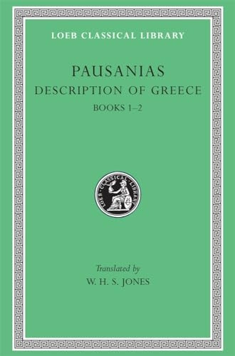 Description of Greece, Volume I: Books 1-2 (Attica and Corinth) (Loeb Classical Library)