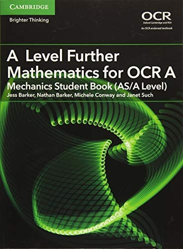 A Level Further Mathematics for OCR A Mechanics Student Book (AS/A Level) - AS/A Level Further Mathematics OCR