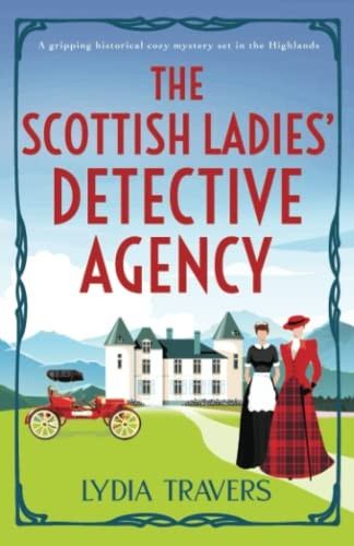 The Scottish Ladies' Detective Agency: A gripping historical cozy mystery set in the Highlands (The Scottish Ladies' Detective Agency)