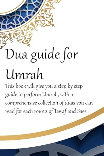 A Dua Guide for Umrah: This is a guide for performing Umrah and includes duas that you can use as guidance when performing Umrah. (Dua Guide)