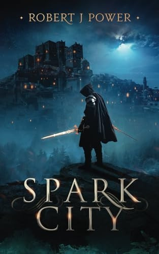 Spark City: Book One of the Spark City Cycle (Spark City Cycle)
