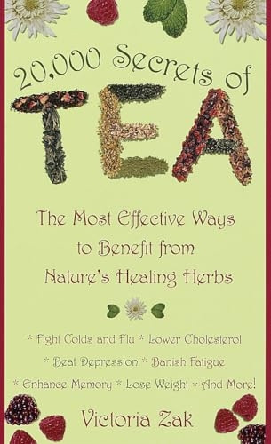 20, 000 Secrets of Tea: The Most Effective Ways to Benefit from Nature's Healing Herbs