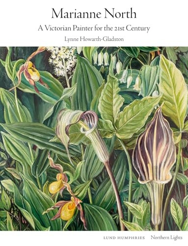 Marianne North: A Victorian Painter for the 21st Century (Northern Lights)