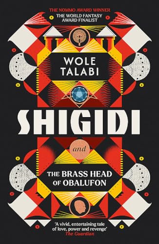 Shigidi and the Brass Head  of Obalufon: The Nebula  Award finalist and gripping  magical heist novel