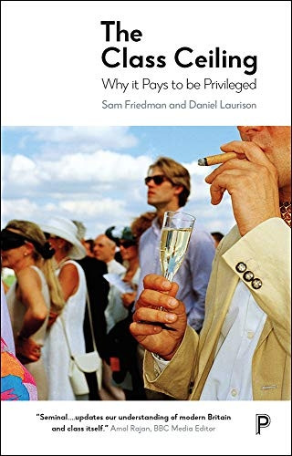 The class ceiling: Why it pays to be privileged