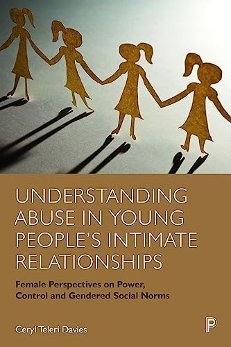 Understanding Abuse in Young People's Intimate Relationships: Female Perspectives on Power, Control and Gendered Social Norms