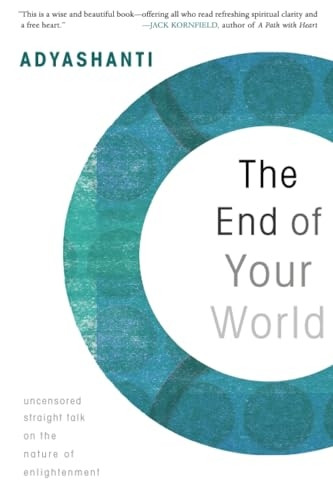 The End of Your World: Uncensored Straight Talk on the Nature of Enlightenment