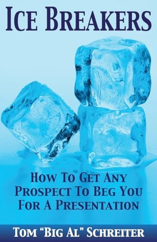 Ice Breakers How To Get Any Prospect To Beg You For A Presentation, New