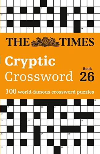 The Times Cryptic Crossword Book 26: 100 world-famous crossword puzzles (The Times Crosswords) (The Times Crosswords)