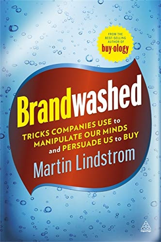 Brandwashed: Tricks Companies Use to Manipulate Our Minds and Persuade Us to Buy